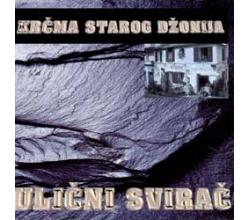 ULICNI SVIRAC - Krcma starog Dzonija, 1999 (CD)